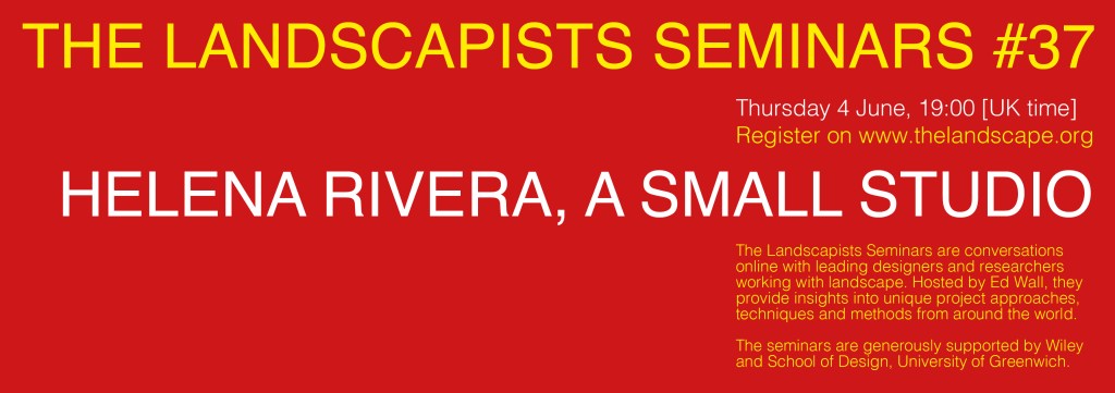 The Landscapists Seminars #37 Helena Rivera, A Small&nbsp;Studio